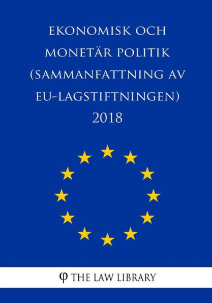 Ekonomisk och monetï¿½r politik (Sammanfattning av EU-lagstiftningen) 2018