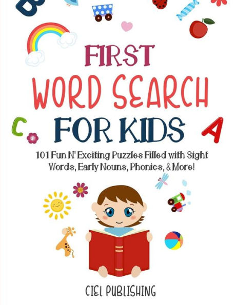 First Word Search for Kids (Ages 5-7): 101 Fun N' Exciting Puzzles Filled with Sight Words, Early Nouns, Phonics & More!