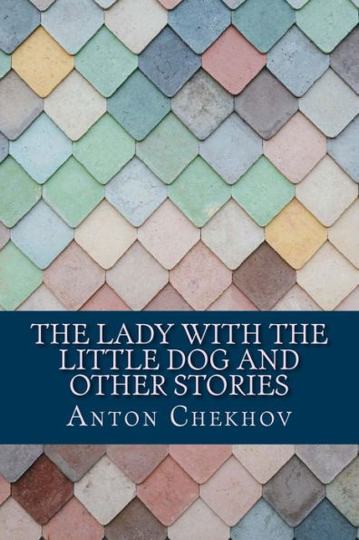 The Lady With the Little Dog and Other Stories