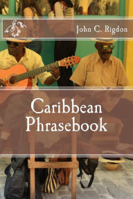 Title: Caribbean Phrasebook, Author: John C Rigdon