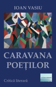 Title: Caravana poetilor: Critica literara, Author: Ioan Vasiu