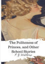 The Politeness of Princes, and Other School Stories