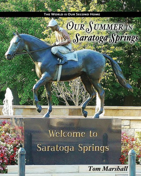 Our Summer in Saratoga Springs: The City of: Health History & Horses