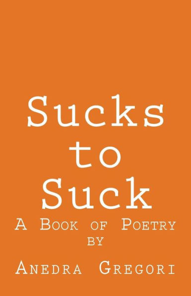 Sucks to Suck: A Book of Poetry