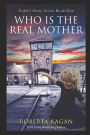 And...Who Is The Real Mother?: Book One