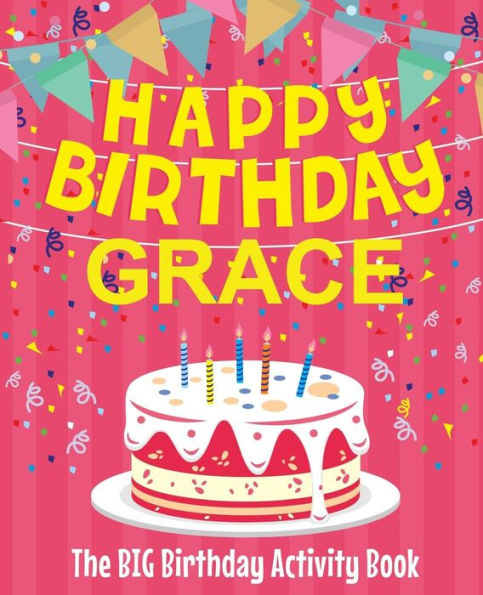 Happy Birthday Grace - The Big Birthday Activity Book: (Personalized Children's Activity Book)