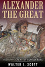 Alexander the Great: History's Greatest Conquerors