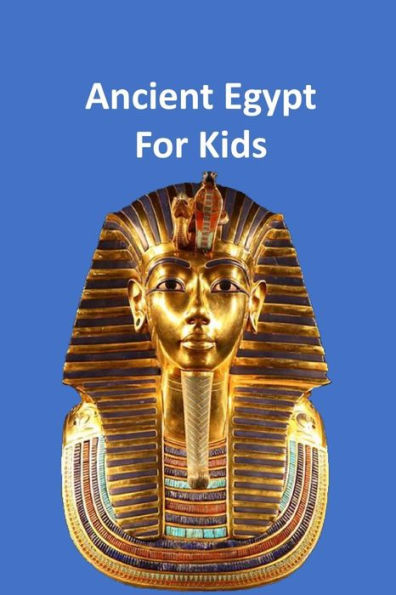 Ancient Egypt for Kids 50,000 BC to 653 BC: An Interactive Book