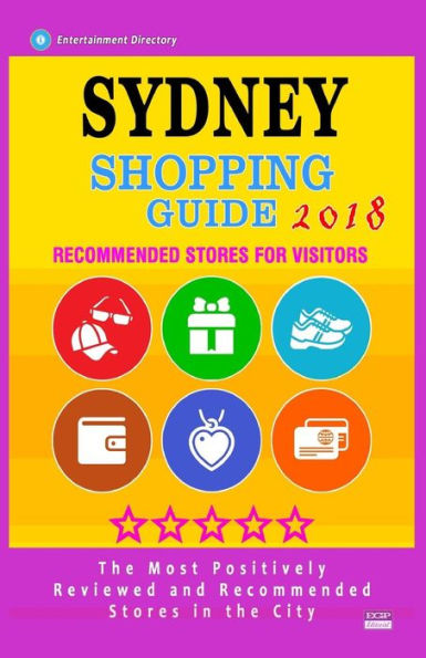 Sydney Shopping Guide 2018: Best Rated Stores in Sydney, Australia - Stores Recommended for Visitors, (sydney Shopping Guide 2018)