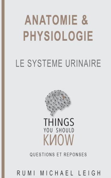 Anatomie et physiologie: "Le systï¿½me urinaire"