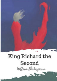 Title: King Richard the Second, Author: William Shakespeare