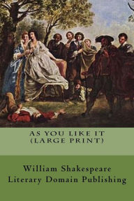 Title: As You Like It (Large Print), Author: Literary Domain Publishing