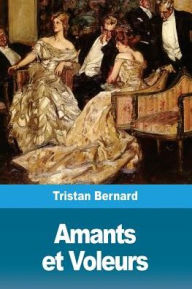 Title: Amants et Voleurs, Author: Tristan Bernard