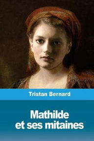 Title: Mathilde et ses mitaines, Author: Tristan Bernard