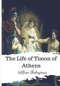 Title: The Life of Timon of Athens, Author: William Shakespeare