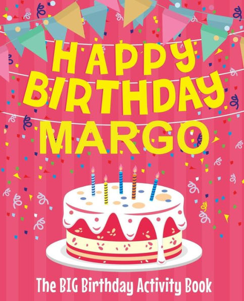 Happy Birthday Margo - The Big Birthday Activity Book: (Personalized Children's Activity Book)