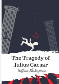 Title: The Tragedy of Julius Caesar, Author: William Shakespeare
