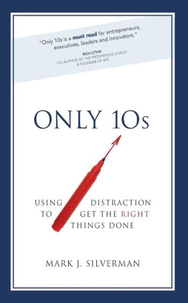 Only 10s: Using Distraction to Get the Right Things Done