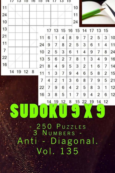 Sudoku 9 x 9 - 250 Puzzles 3 Numbers - Anti - Diagonal. Vol. 135: 9x 9 PITSTOP. Sudoku puzzles like bronze, silver and gold prizes.