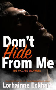 Title: Don't Hide from Me (McCabe Brothers Series #4), Author: Lorhainne Eckhart