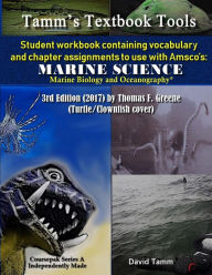 Title: Student Workbook for Amsco's Marine Science* 3rd Edition by Thomas F. Greene: Relevant daily vocabulary and chapter assignments, Author: David Tamm