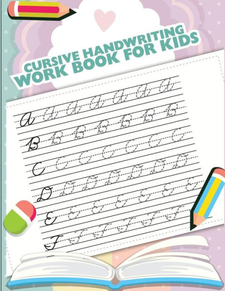 Cursive handwriting workbook for kids: abc workbooks for preschool, abc workbook for kindergarten, workbooks for preschoolers, k workbook age 5