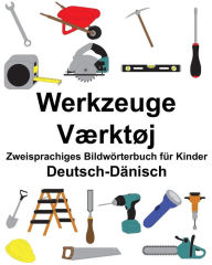 Title: Deutsch-Dänisch Werkzeuge/Værktøj Zweisprachiges Bildwörterbuch für Kinder, Author: Suzanne Carlson