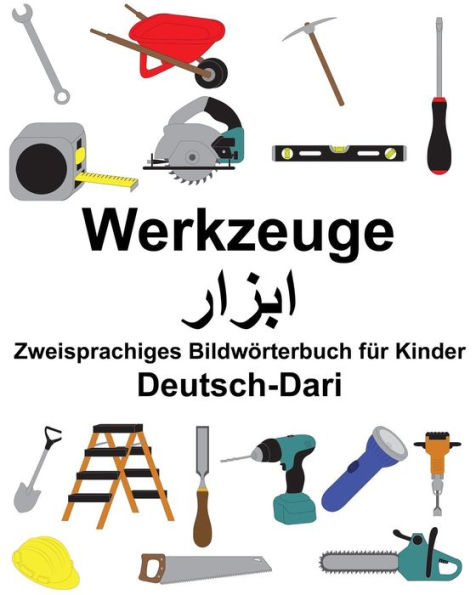 Deutsch-Dari Werkzeuge Zweisprachiges Bildwörterbuch für Kinder