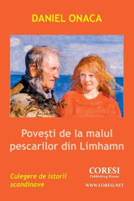 Title: Povesti de la malul pescarilor din Limhamn: istorii scandinave culese si prelucrate, Author: Daniel Onaca