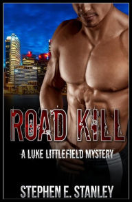 Title: Road Kill: A Luke Littlefiield Mystery, Author: Stephen E Stanley