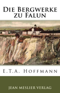 Title: Die Bergwerke zu Falun, Author: E.T.A. Hoffmann