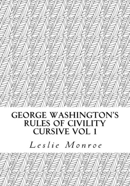 George Washington's Rules of Civility Cursive: 55 Rules for Cursive Practice and Character Development