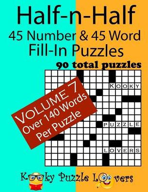 Half-n-Half Fill-In Puzzles, 45 number & 45 Word Fill-In Puzzles, Volume 7