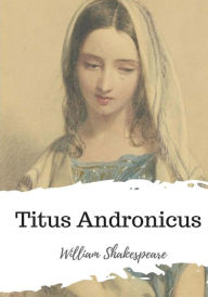 Title: Titus Andronicus, Author: William Shakespeare