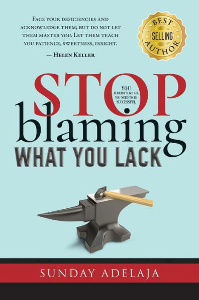 Stop blaming what you lack!