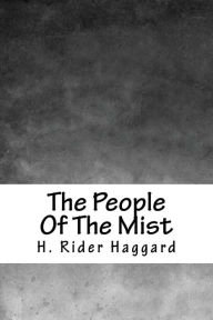 Title: The People Of The Mist, Author: H. Rider Haggard