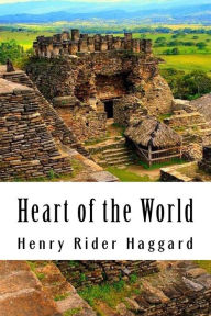 Title: Heart of the World, Author: H. Rider Haggard