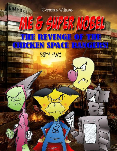 Me and Super Nobel - Volume Five: The Revenge of the Chicken Space Rangers - part two