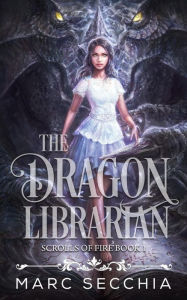 Title: The Dragon Librarian, Author: Marc Secchia