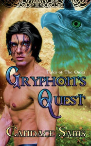 Title: Gryphon's Quest: Tales of The Order, Author: Candace Sams