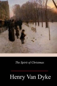 Title: The Spirit of Christmas, Author: Henry Van Dyke