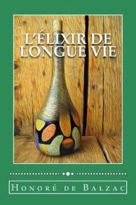 Title: L'Élixir de longue vie, Author: Honore de Balzac