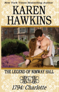 Title: The Legend of Nimway Hall: 1794 - Charlotte, Author: Karen Hawkins