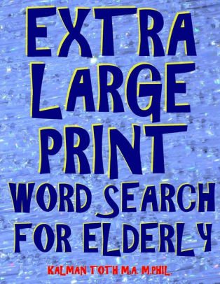 extra large print word search for elderly 112 giant print entertaining themed puzzles by kalman toth paperback barnes noble