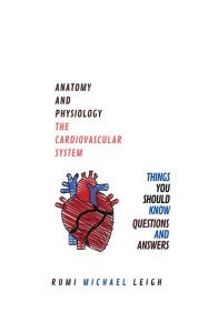 Title: Anatomy and physiology: The cardiovascular system, Author: Rumi Michael Leigh