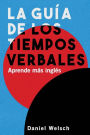 La GuÃ¯Â¿Â½a de los Tiempos Verbales: Aprende mÃ¯Â¿Â½s inglÃ¯Â¿Â½s