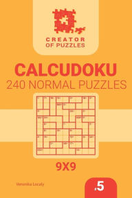 Title: Creator of puzzles - Calcudoku 240 Normal (Volume 5), Author: Mykola Krylov