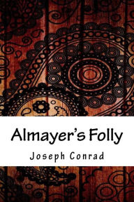 Title: Almayer's Folly, Author: Joseph Conrad