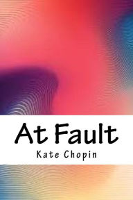 Title: At Fault, Author: Kate Chopin
