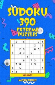Title: SUDOKU 390 Extreme Puzzles, Author: Matrix Puzzles